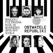 OBYWATELE REPUBLIKI: Spolsky / Pietrucha / Biolik / Wiraszko / Zioła